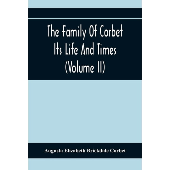 The Family Of Corbet; Its Life And Times (Volume II), (Paperback)