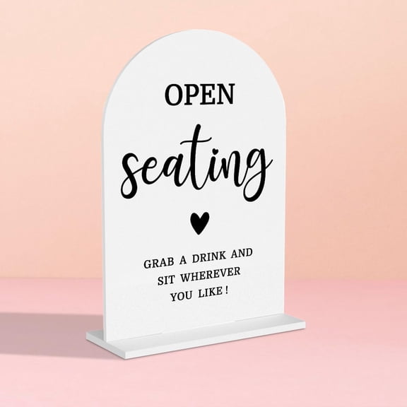 Acrylic Wedding Sign for Ceremony, Modern Calligraphy Arch Acrylic Table Top Sign for Wedding Reception and Event Party Table-Open Seating Sign(white)
