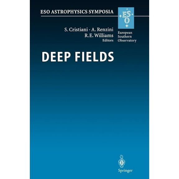 Eso Astrophysics Symposia Deep Fields: Proceedings of the Eso Workshop Held at Garching, Germany, 9-12 October 2000, (Paperback)