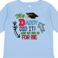 thumbnail image 4 of Inktastic My Daddy Did It and He Did it For Me with Graduation Cap Boys Long Sleeve Toddler T-Shirt, 4 of 5