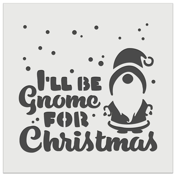 I'll Be Gnome For Christmas Home DIY Cookie Wall Craft Stencil - 5.5 Inch