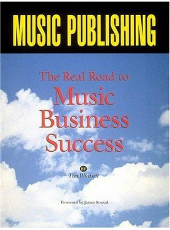 Pre-Owned Music Publishing: The Real Road to Music Business Success (Paperback) 0918371163 9780918371164