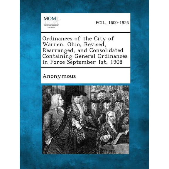Ordinances of the City of Warren, Ohio, Revised, Rearranged, and Consolidated Containing General Ordinances in Force Sep, (Paperback)