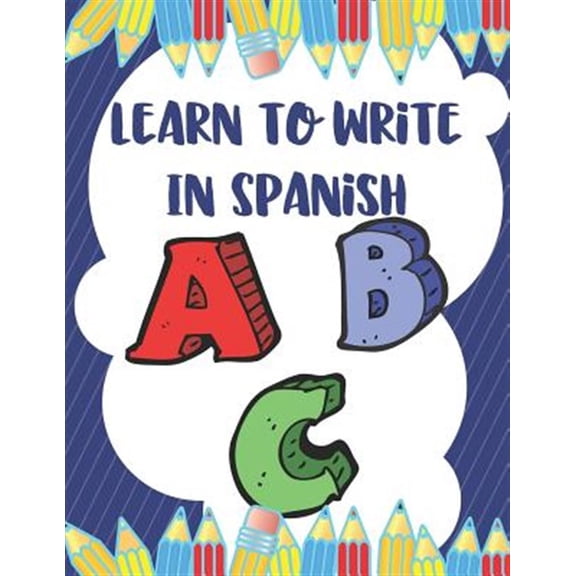 Pre-Owned Learn To Write In Spanish: 8.5 x 11 120 Page Preschool & Kindergarten Spanish Primary Practice Handwriting Workbook for Children & Kids