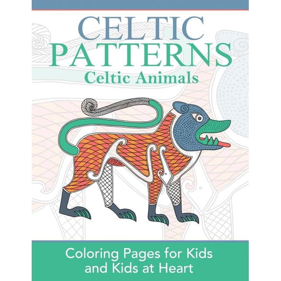 Celtic Patterns Celtic Animals: Coloring Pages for Kids and Kids at Heart, Book 3, (Paperback)
