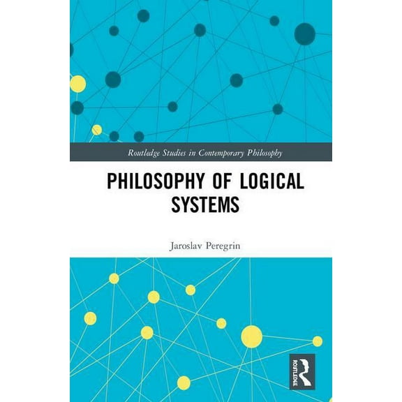 Routledge Studies in Contemporary Philos Philosophy of Logical Systems, (Hardcover)