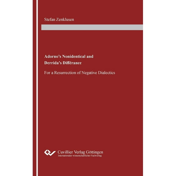 Adorno's Nonidentical and Derrida's Différance: For a Resurrection of Negative Dialectics, (Hardcover)
