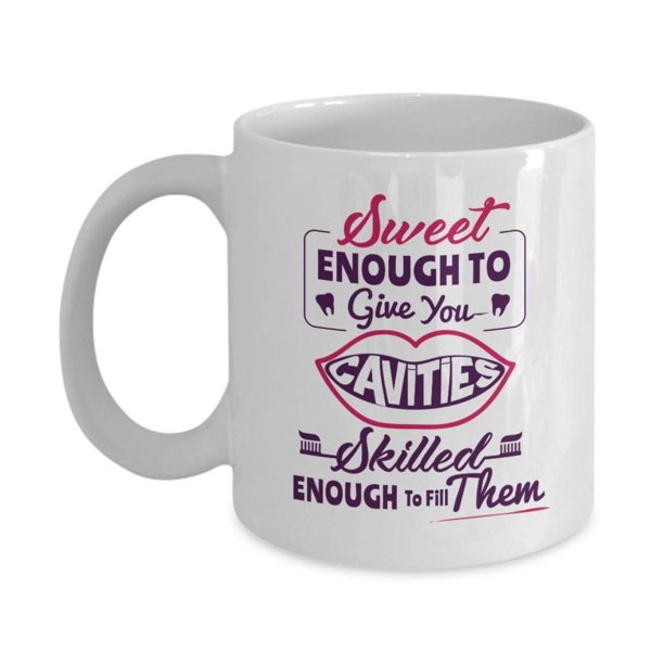 Sweet Enough To Give You Cavities Novelty Dental Print Coffee Tea Gift Mug Office Cup