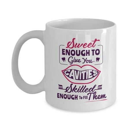 Sweet Enough To Give You Cavities Novelty Dental Print Coffee & Tea Gift Mug, Office Cup Supplies, Things, Favors Or Accessories For A Dentist Couple And The Best Appreciation Gifts For (Make The Best Sweet Tea)
