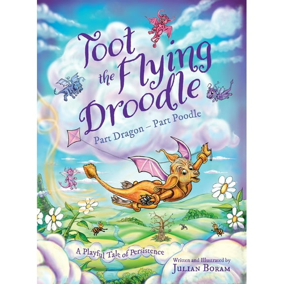 Toot the Flying Droodle: Part Dragon - Part Poodle, (Hardcover)