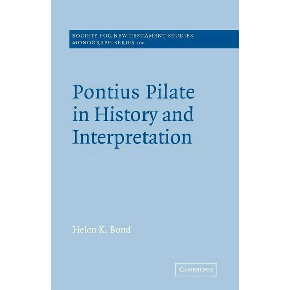Society for New Testament Studies Monogr Pontius Pilate in History and Interpretation, Book 100, (Paperback)
