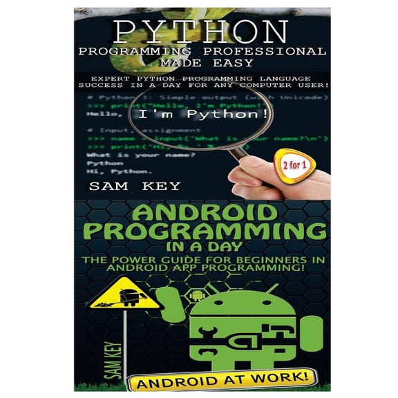 Programming: Python Programming Professional Made Easy & Android Programming In a Day! (Paperback)
