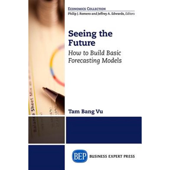 Pre-Owned Seeing the Future: How to Build Basic Forecasting Models (Paperback)