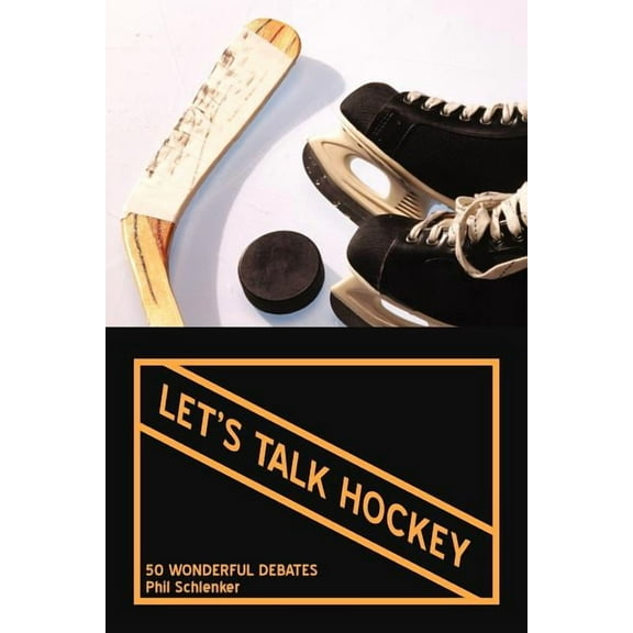Let's Talk Hockey: 50 Wonderful Debates, (Paperback)