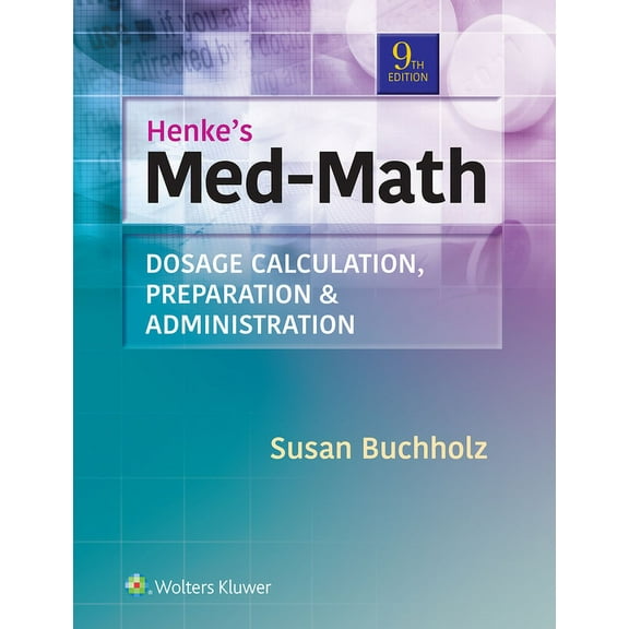 Henke's Med-Math: Dosage Calculation, Preparation, & Administration (Paperback) by Susan Buchholz