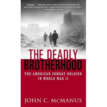 The Deadly Brotherhood: The American Combat Soldier in World War II, (Paperback)