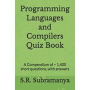 Programming Languages and Compilers Quiz Book: A Compendium of 1,400 short questions, with answers, (Paperback)