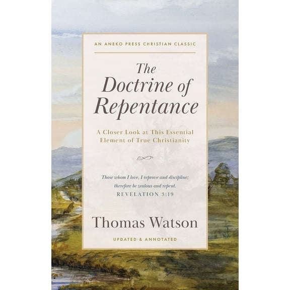 The Doctrine of Repentance: A Closer Look at This Essential Element of True Christianity, (Paperback)
