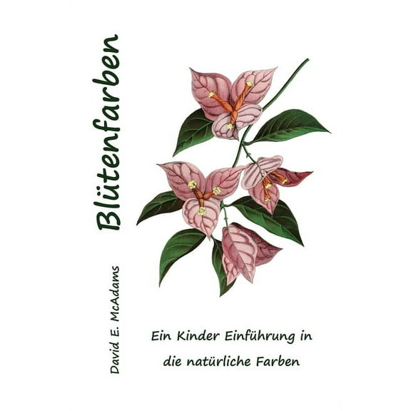 Farbe in Der Natur Blütenfarben: Ein Kinder Einführung in die natürliche Farben, (Paperback)