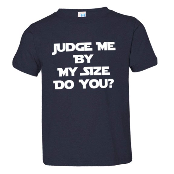PleaseMeTees™ Toddler Judge Me by My Size Do You HQ Tee