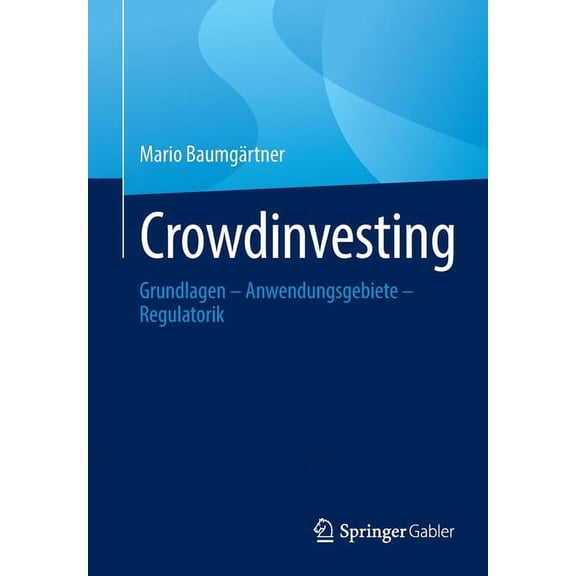 Crowdinvesting: Grundlagen - Anwendungsgebiete - Regulatorik, (Paperback)
