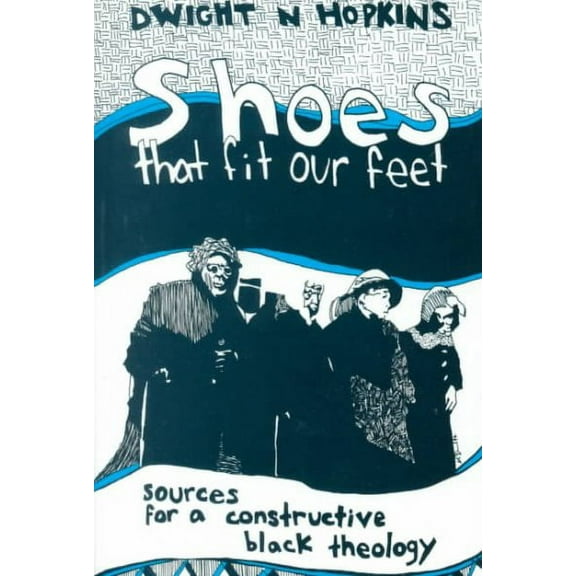 Shoes That Fit Our Feet: Sources for a Constructive Black Theology (Paperback)