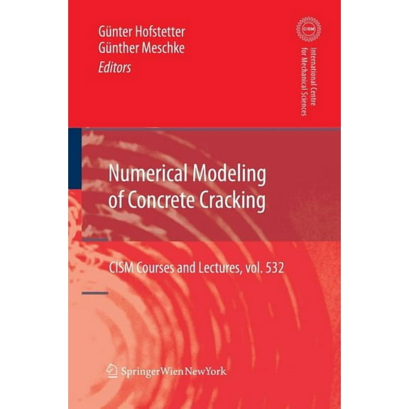CISM International Centre for Mechanical Numerical Modeling of Concrete Cracking, Book 532, (Paperback)