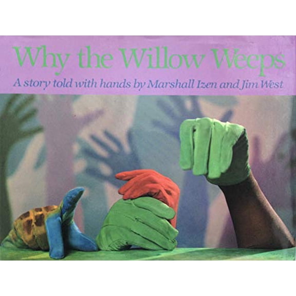 Why the Willow Weeps: A Story Told With Hands Paperback - USED - VERY GOOD Condition