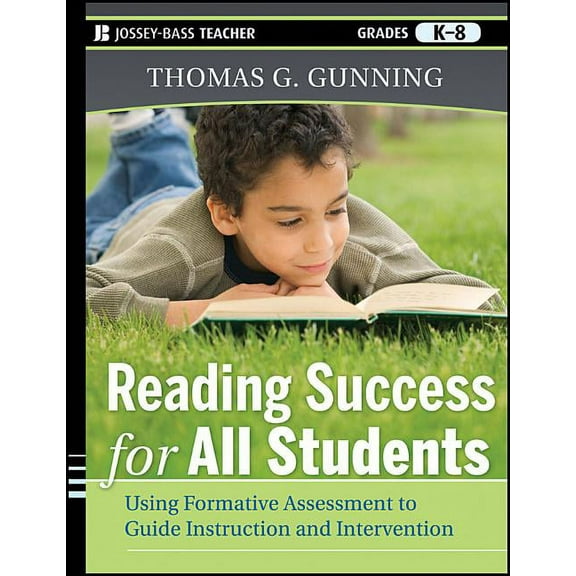Jossey-Bass Teacher. Grades K-8 Reading Success for All Students: Using Formative Assessment to Guide Instruction and Intervention, (Paperback)