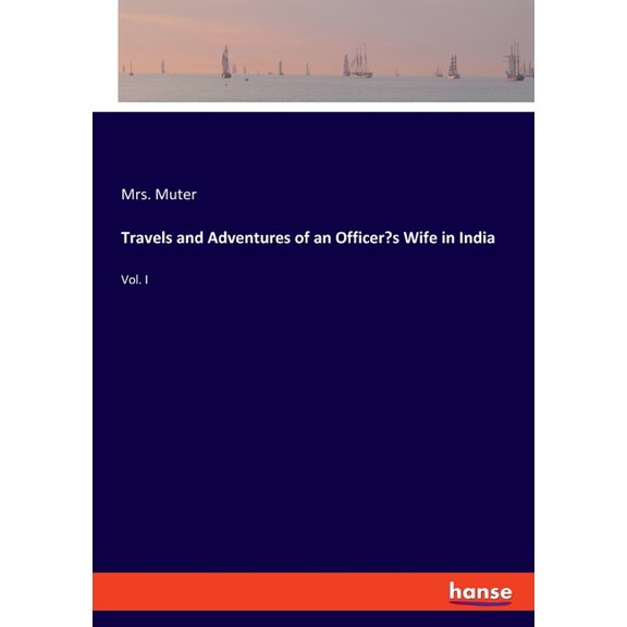 Travels and Adventures of an Officer's Wife in India: Vol. I, (Paperback)