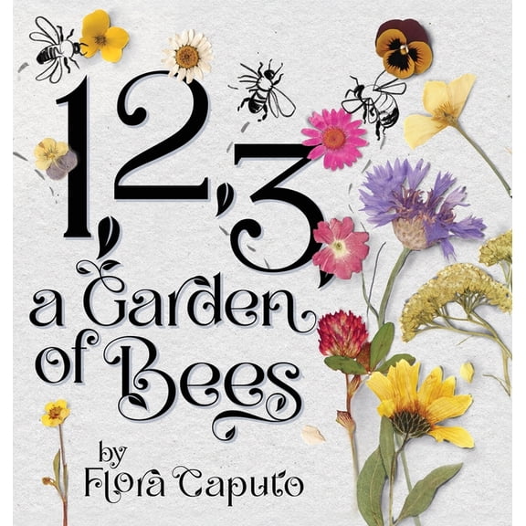 1, 2, 3, a Garden of Bees: Count along with Buzzing Bees in This Garden Adventure for Toddlers & Preschoolers, (Hardcover)