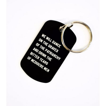 Dance on the Grave of the Patriarchy Keychain in Black and White Laser Engraved