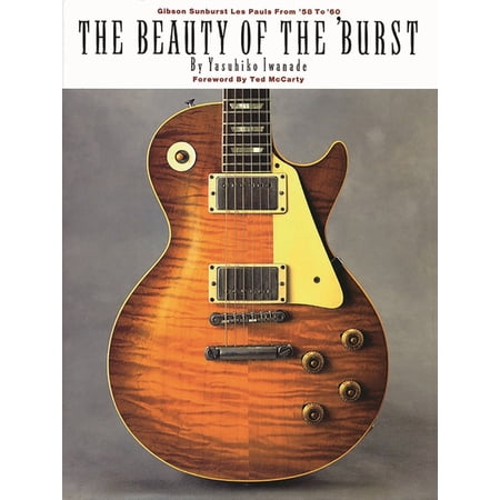 The Beauty of the 'Burst: Gibson Sunburst Les Pauls from '58 to '60, (Paperback)