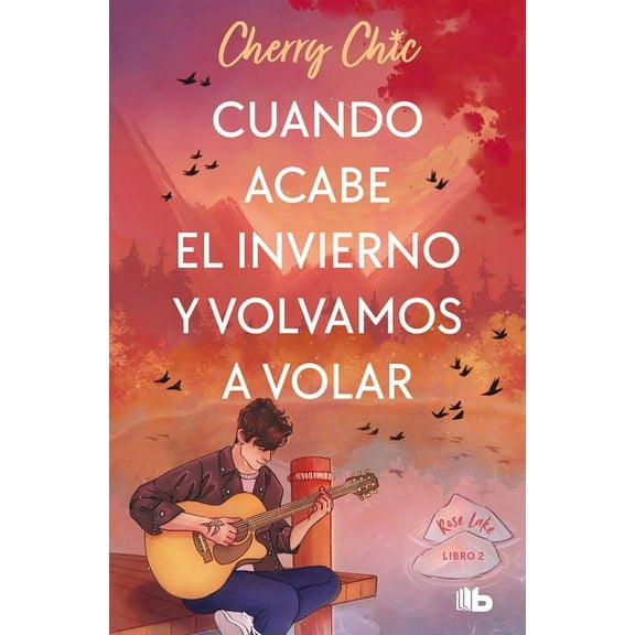 Rose Lake Cuando Acabe El Invierno Y Volvamos a Volar / When Winter Ends and We Fly Again, (Paperback)