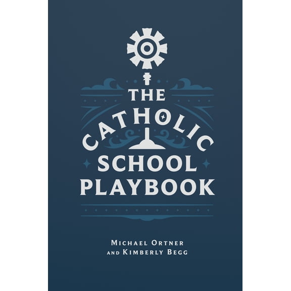 The Catholic School Playbook, (Paperback)