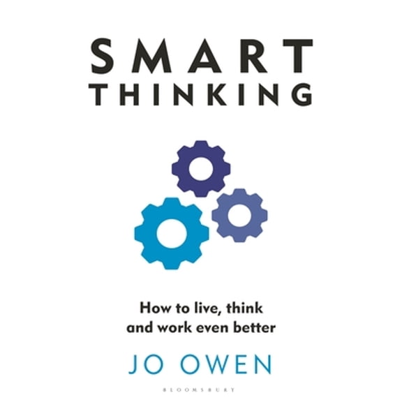 Pre-Owned Smart Thinking: How to Live, Think and Work Even Better, (Paperback)