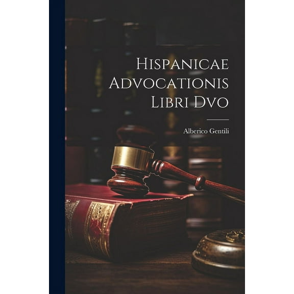 Hispanicae Advocationis Libri Dvo (Paperback)