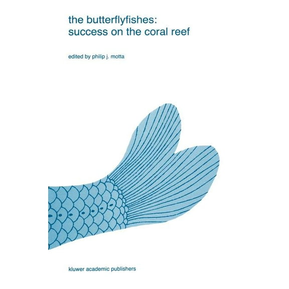 Developments in Environmental Biology of The Butterflyfishes: Success on the Coral Reef, Book 9, (Hardcover)