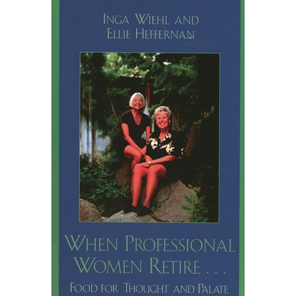 When Professional Women Retire...: Food for Thought and Palate, (Paperback)