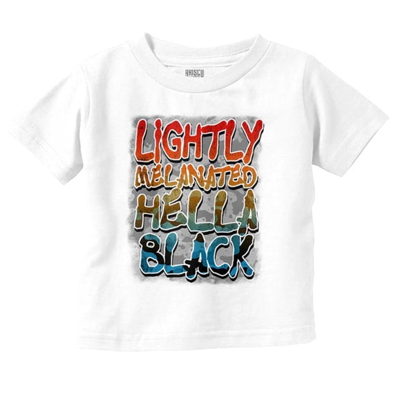 Lightly Melanated Hella Black History Toddler Boy Girl T Shirt Infant Toddler Brisco Brands 6M