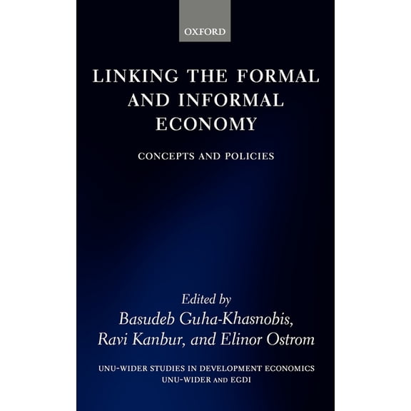 Wider Studies in Development Economics Linking the Formal and Informal Economy: Concepts and Policies, (Hardcover)