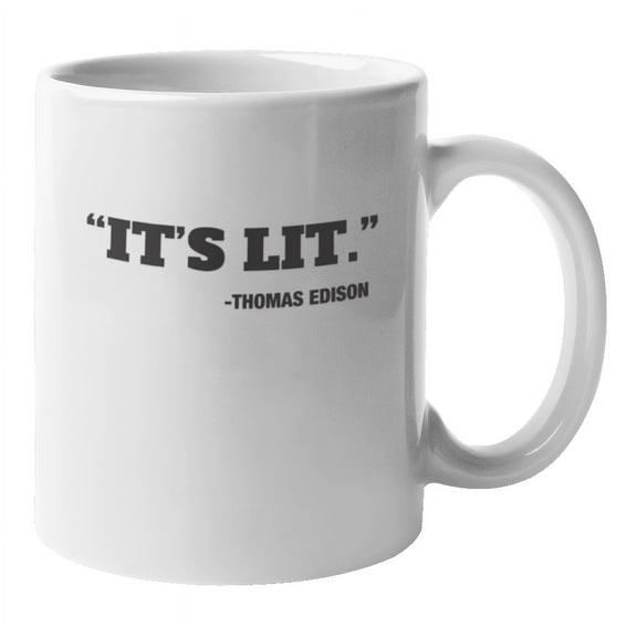 It's Lit by Thomas Edison, Cool Nerdy Science Coffee & Tea Mug Cup (11oz)