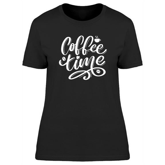 Coffee Time  Graphic T-Shirt Women -Image by Shutterstock, Female 3X-Large