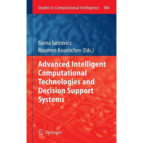Studies in Computational Intelligence Advanced Intelligent Computational Technologies and Decision Support Systems, Book 486, (Hardcover)