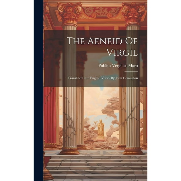 The Aeneid Of Virgil : Translated Into English Verse. By John Conington (Hardcover)