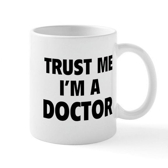 CafePress - Trust Me I'm A Doctor Mug - 11 oz Ceramic Mug - Novelty Coffee Tea Cup
