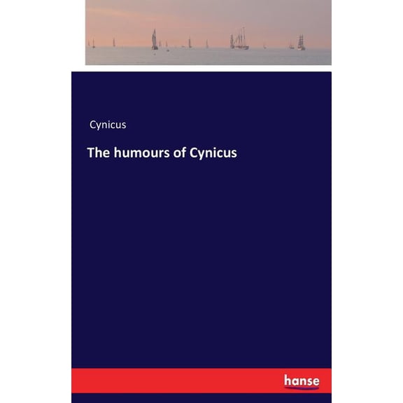The humours of Cynicus, (Paperback)