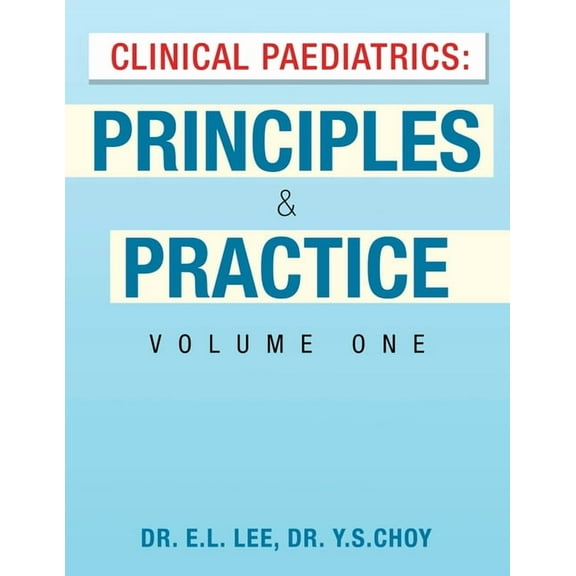 Clinical Paediatrics: Principles & Practice Volume One, (Paperback)