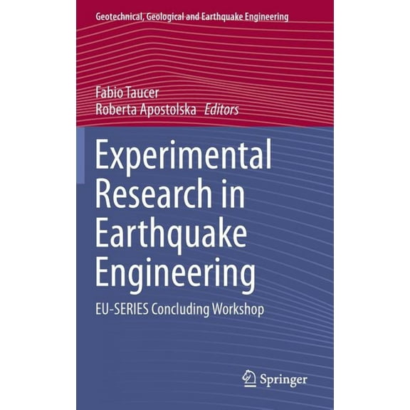 Geotechnical, Geological and Earthquake Experimental Research in Earthquake Engineering: Eu-Series Concluding Workshop, Book 35, (Hardcover)