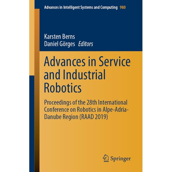 Advances in Intelligent Systems and Comp Advances in Service and Industrial Robotics: Proceedings of the 28th International Conference on Robotics in Alpe-Adria-, Book 980, (Paperback)